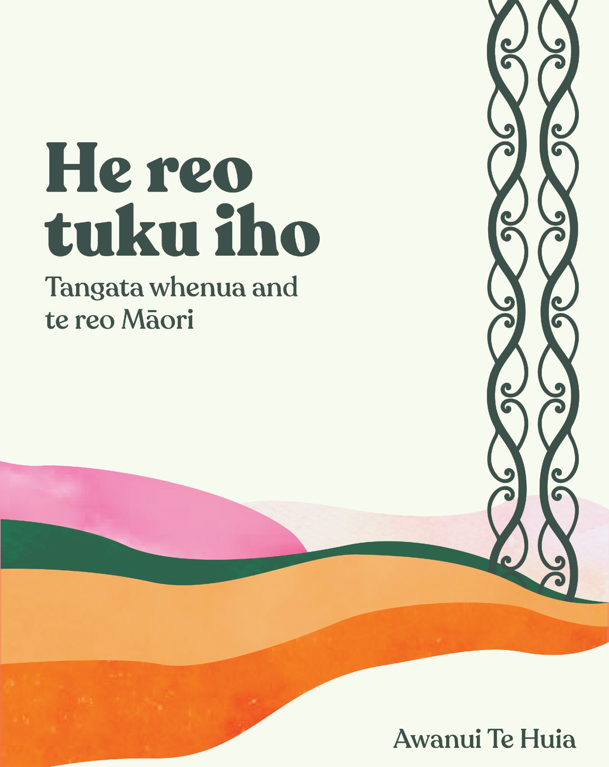 The cover of Awanui Te Huia's book He Reo Tuku Iho: Tangata whenua and te reo Māori, depicting a stylised landscape with a vertical kōwhaiwhai pattern.