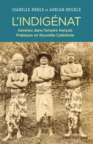 Cover of book "L&rsquo;Indigénat. Genèses dans l&rsquo;Empire français. Pratiques en Nouvelle Calédonie."